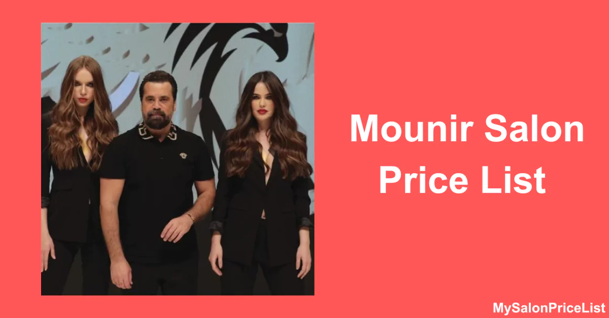 Mounir Salon Price List