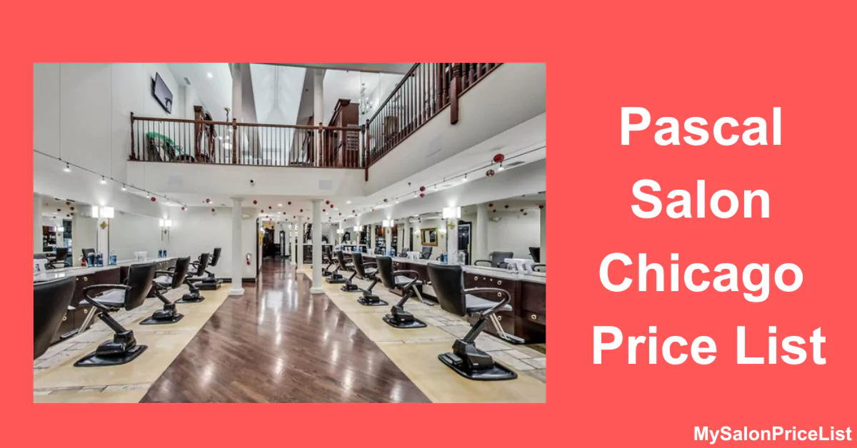 Pascal Salon Chicago Price List